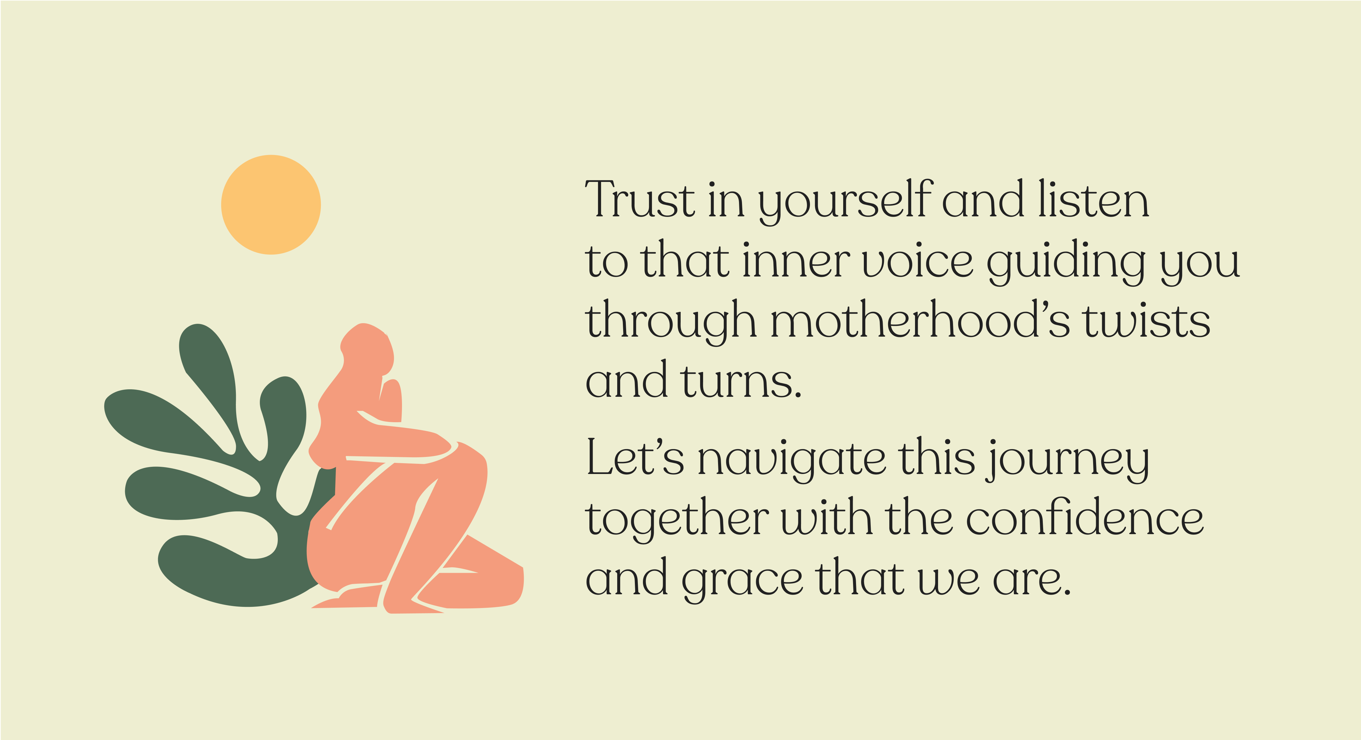 Trust in yourself and listen to that inner voice guiding you through motherhood's twists and turns.
